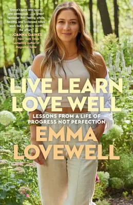 Žiť učiť sa milovať dobre: Poučenie zo života plného pokroku, nie dokonalosti - Live Learn Love Well: Lessons from a Life of Progress Not Perfection