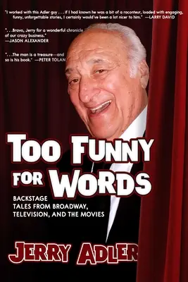 Príliš vtipné pre slová: Vydarené príbehy zo zákulisia Broadwaya, televízie a filmov - Too Funny for Words: Backstage Tales from Broadway, Television, and the Movies