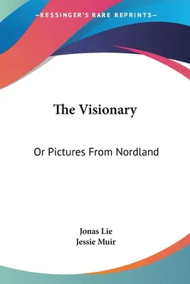 Vizionár: Alebo obrazy zo Severu - The Visionary: Or Pictures From Nordland