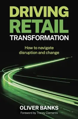 Hnacia sila transformácie maloobchodu: Ako sa orientovať v narušení a zmenách - Driving Retail Transformation: How to Navigate Disruption and Change
