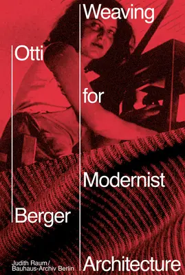 Otti Berger: Tkanie pre modernistickú architektúru - Otti Berger: Weaving for Modernist Architecture