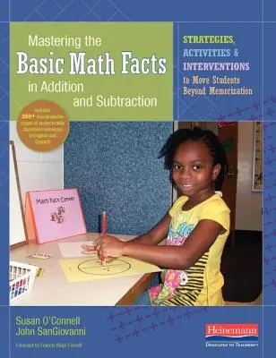 Zvládnutie základných matematických faktov pri sčítaní a odčítaní: Stratégie, aktivity a intervencie na posun žiakov za hranice memorovania - Mastering the Basic Math Facts in Addition and Subtraction: Strategies, Activities, and Interventions to Move Students Beyond Memorization