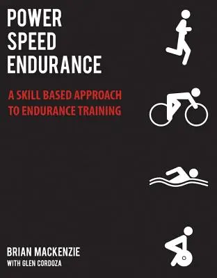 Power Speed Endurance: Rýchlosť a rýchlosť: Prístup k vytrvalostnému tréningu založený na zručnostiach - Power Speed Endurance: A Skill Based Approach to Endurance Training