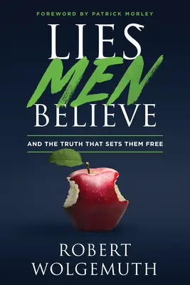 Lži, ktorým muži veria: A pravda, ktorá ich oslobodzuje - Lies Men Believe: And the Truth That Sets Them Free