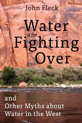 Voda je na boj: A iné mýty o vode na Západe - Water Is for Fighting Over: And Other Myths about Water in the West