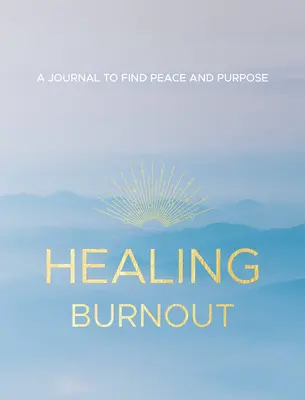 Liečenie vyhorenia, 8: Denník na nájdenie pokoja a zmyslu - Healing Burnout, 8: A Journal to Find Peace and Purpose