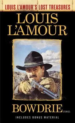 Bowdrie (Stratené poklady Louisa l'Amoura): Príbehy - Bowdrie (Louis l'Amour's Lost Treasures): Stories