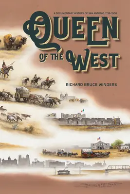 Kráľovná západu: Dokumentárne dejiny San Antonia v rokoch 1718 - 1900 - Queen of the West: A Documentary History of San Antonio, 1718-1900