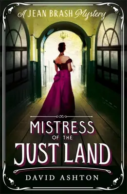 Pani spravodlivej krajiny: Záhada Jean Brashovej 1 - Mistress of the Just Land: A Jean Brash Mystery 1
