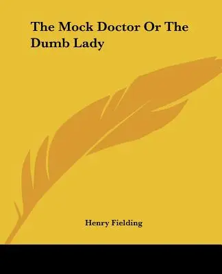 Posmešný doktor alebo nemá dáma - The Mock Doctor Or The Dumb Lady
