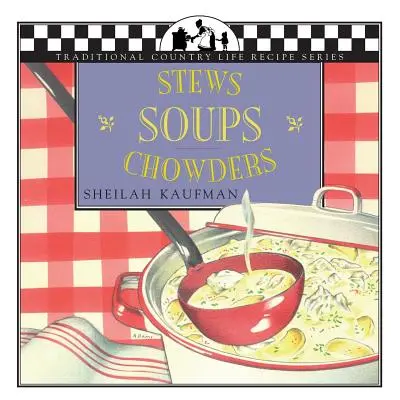 Polievky, dusené jedlá a polievky - Soups, Stews and Chowders