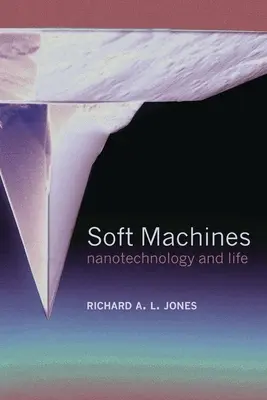 Mäkké stroje: Nanotechnológie a život - Soft Machines: Nanotechnology and Life