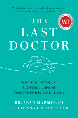 Posledný doktor: Lekcie zo života z prvej línie lekárskej asistencie pri umieraní - The Last Doctor: Lessons in Living from the Front Lines of Medical Assistance in Dying