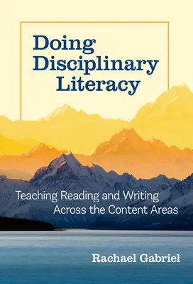 Doing Disciplinary Literacy (Robiť disciplinárnu gramotnosť): Vyučovanie čítania a písania naprieč obsahovými oblasťami - Doing Disciplinary Literacy: Teaching Reading and Writing Across the Content Areas