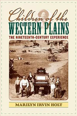 Deti západných plání: The Nineteenth-Century Experience - Children of the Western Plains: The Nineteenth-Century Experience