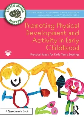 Podpora telesného rozvoja a pohybovej aktivity v ranom detstve: Praktické nápady pre zariadenia v ranom veku - Promoting Physical Development and Activity in Early Childhood: Practical Ideas for Early Years Settings