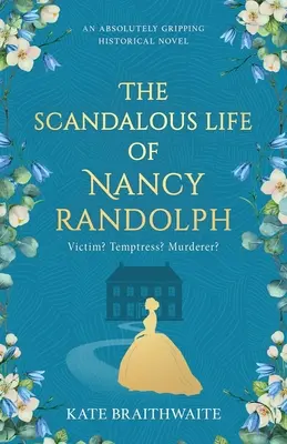 Škandalózny život Nancy Randolphovej: absolútne strhujúci historický román - The Scandalous Life of Nancy Randolph: an absolutely gripping historical novel