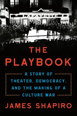 Príručka na hranie: Príbeh o divadle, demokracii a vzniku kultúrnej vojny - The Playbook: A Story of Theater, Democracy, and the Making of a Culture War