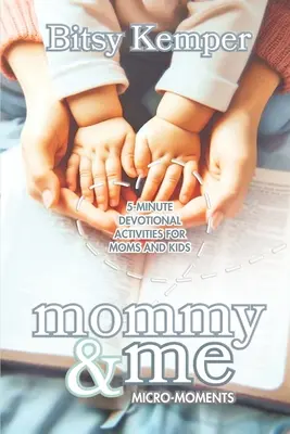 Mikromomentky pre mamičku a mňa - Mommy & Me Micro Moments