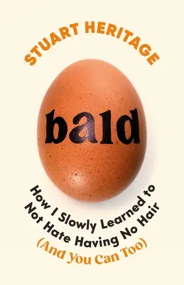 Bald: Ako som sa pomaly naučil nenávidieť, že nemám vlasy - Bald: How I Slowly Learned to Not Hate Having No Hair