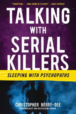 Rozhovory so sériovými vrahmi: Spanie s psychopatmi - Talking with Serial Killers: Sleeping with Psychopaths