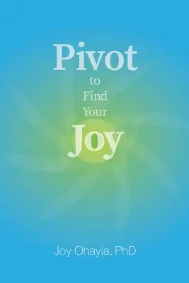 Otoč sa a nájdi svoju radosť - Pivot to Find Your Joy