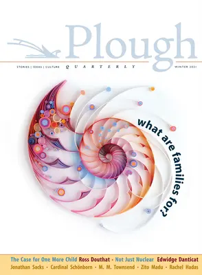 Plough Quarterly No. 26 - Načo sú rodiny? - Plough Quarterly No. 26 - What Are Families For?