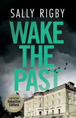Prebudiť minulosť: Kriminálny triler zo Stredomoria - Wake the Past: A Midlands Crime Thriller