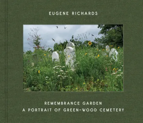 Eugene Richards: Remembrance Garden: Portrét cintorína Green-Wood - Eugene Richards: Remembrance Garden: A Portrait of Green-Wood Cemetery