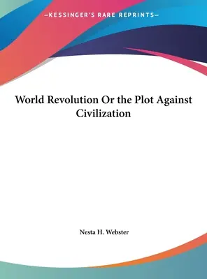 Svetová revolúcia alebo sprisahanie proti civilizácii - World Revolution Or the Plot Against Civilization