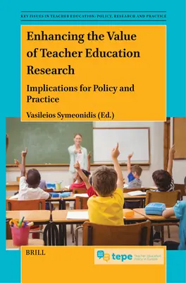 Zvyšovanie hodnoty výskumu v oblasti vzdelávania učiteľov: Dôsledky pre politiku a prax - Enhancing the Value of Teacher Education Research: Implications for Policy and Practice