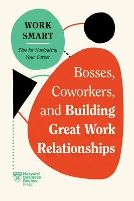 Šéfovia, spolupracovníci a budovanie skvelých pracovných vzťahov - Bosses, Coworkers, and Building Great Work Relationships
