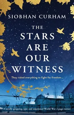 Hviezdy sú našim svedkom: Úplne strhujúci, epický a emotívny príbeh z 2. svetovej vojny - The Stars Are Our Witness: A totally gripping, epic and emotional World War 2 page-turner