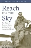 Siahni po nebi: Príbeh Douglasa Badera, beznohého esa bitky o Britániu - Reach for the Sky: The Story of Douglas Bader, Legless Ace of the Battle of Britian