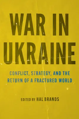 Vojna na Ukrajine: Konflikt, stratégia a návrat rozbitého sveta - War in Ukraine: Conflict, Strategy, and the Return of a Fractured World