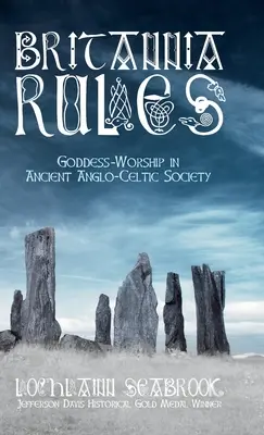 Pravidlá Británie: Uctievanie bohyne v starovekej anglo-keltskej spoločnosti - Britannia Rules: Goddess-Worship in Ancient Anglo-Celtic Society