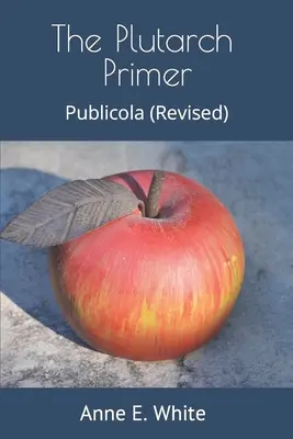 Plutarchova učebnica: Publicola - The Plutarch Primer: Publicola