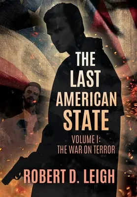 Posledný americký štát: I. diel: Vojna proti terorizmu - The Last American State: Volume I: The War on Terror