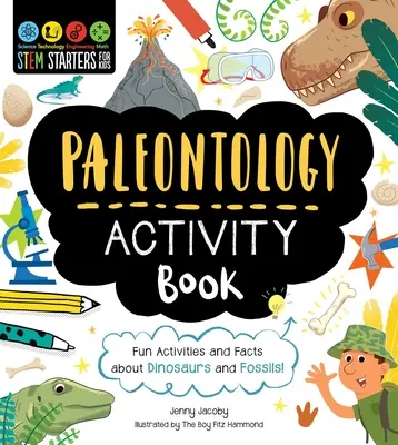 Stem Starters for Kids Paleontology Activity Book: Paleontologické aktivity pre deti: Zábavné aktivity a fakty o dinosauroch a skamenelinách! - Stem Starters for Kids Paleontology Activity Book: Fun Activities and Facts about Dinosaurs and Fossils!