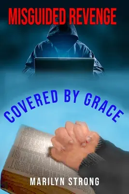 Pomýlená pomsta: Krytá milosťou - Misguided Revenge: Covered by Grace