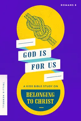 Boh je pre nás: Biblické štúdium pre deti o príslušnosti ku Kristovi - God Is for Us: A Kids Bible Study on Belonging to Christ