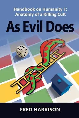 Ako zlo robí: Príručka o ľudskosti 1: Anatómia kultu zabíjania - As Evil Does: Handbook on Humanity 1: Anatomy of a Killing Cult