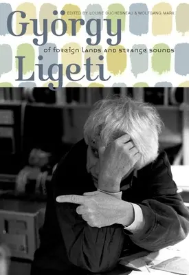 Gyrgy Ligeti: O cudzích krajinách a zvláštnych zvukoch - Gyrgy Ligeti: Of Foreign Lands and Strange Sounds