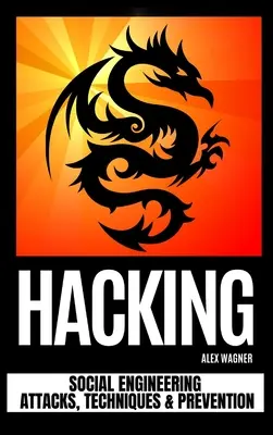 Hacking: Útoky sociálneho inžinierstva, techniky a prevencia - Hacking: Social Engineering Attacks, Techniques & Prevention