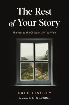 Zvyšok vášho príbehu: Cesta ku kresťanskému životu, po ktorom túžite - The Rest of Your Story: The Path to the Christian Life You Want
