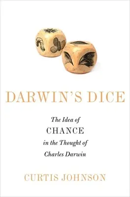 Darwinove kocky: Idea náhody v myslení Charlesa Darwina - Darwin's Dice: The Idea of Chance in the Thought of Charles Darwin