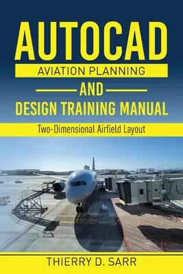 AutoCAD Aviation Planning and Design Training Manual: Dvojrozmerné rozmiestnenie letísk - AutoCAD Aviation Planning and Design Training Manual: Two-Dimensional Airfield Layout