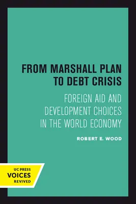 Od Marshallovho plánu k dlhovej kríze: Zahraničná pomoc a rozvojové voľby vo svetovom hospodárstve, zväzok 15 - From Marshall Plan to Debt Crisis: Foreign Aid and Development Choices in the World Economy Volume 15