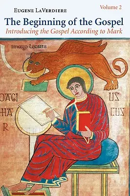 Začiatok evanjelia: Úvod do evanjelia podľa Marka: 2. diel (Mk 8,22-16,20) 2. diel - The Beginning of the Gospel: Introducing the Gospel According to Mark: Volume 2 (Mark 8:22-16:20) Volume 2