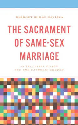 Sviatosť manželstva osôb rovnakého pohlavia: Sviatosť manželského páru: inkluzívna vízia Katolíckej cirkvi - The Sacrament of Same-Sex Marriage: An Inclusive Vision for the Catholic Church
